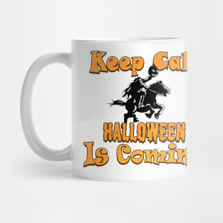 Keep Calm, Halloween Is Coming Mug